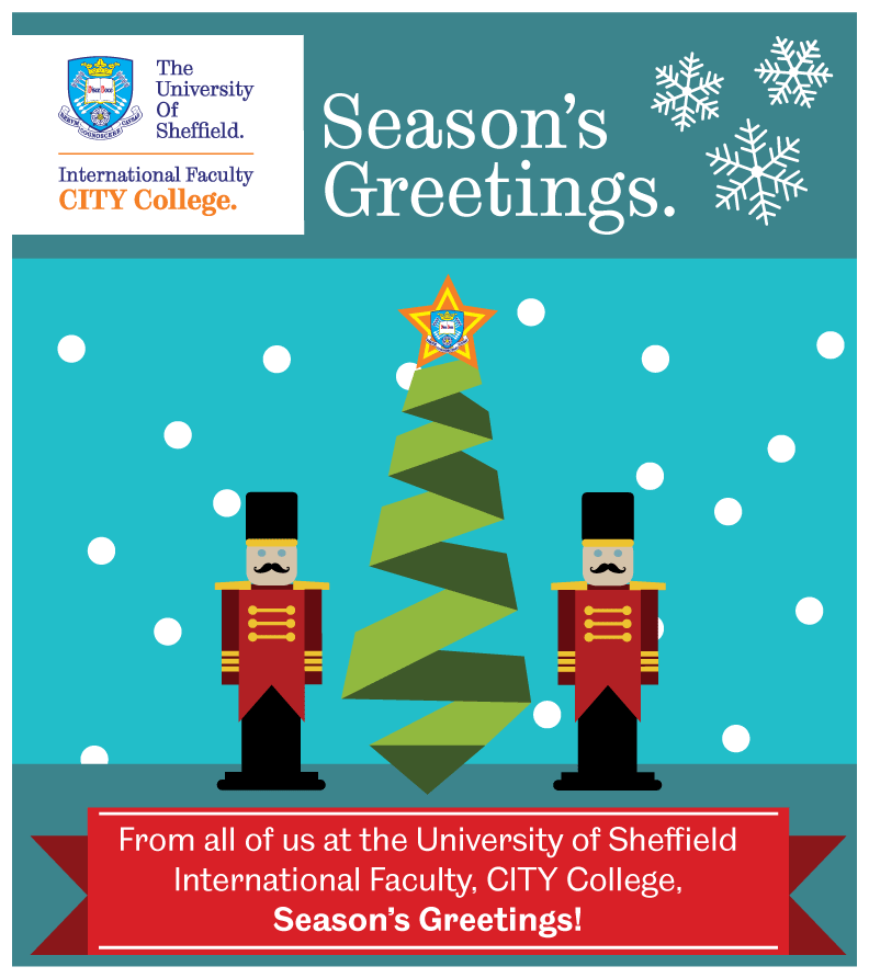 From all of us at the University of Sheffield International Faculty, CITY College, Season's Greetings!