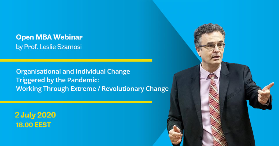 Open MBA Webinar: Organisational and Individual Change Triggered by the Pandemic: Working Through Extreme / Revolutionary Change