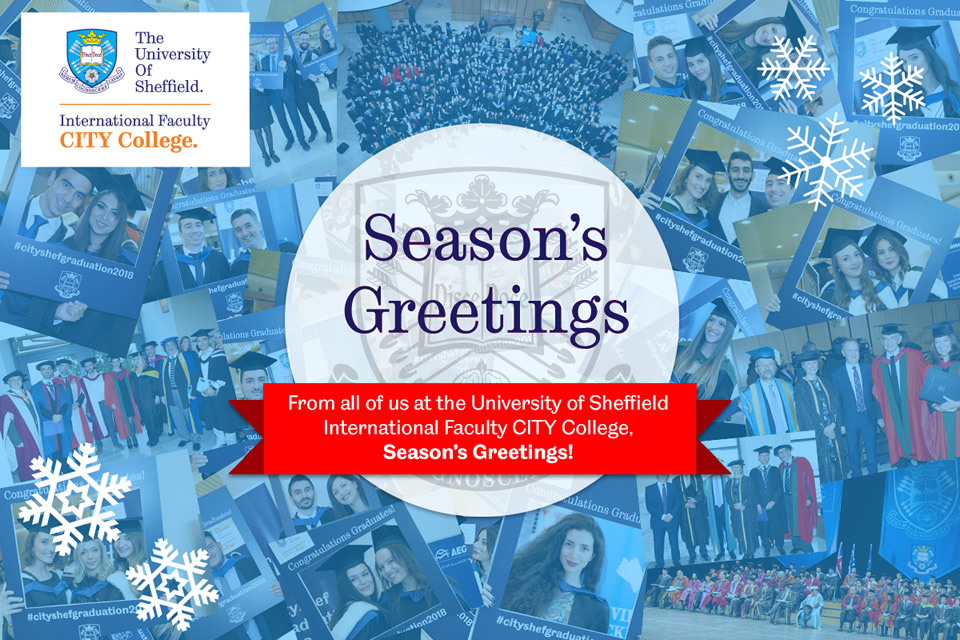 From all of us at the University of Sheffield International Faculty CITY College, Season's Greetings!